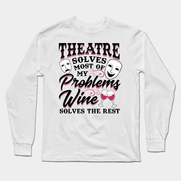 Theatre Solves Problems Funny Theatre Gift Long Sleeve T-Shirt by KsuAnn